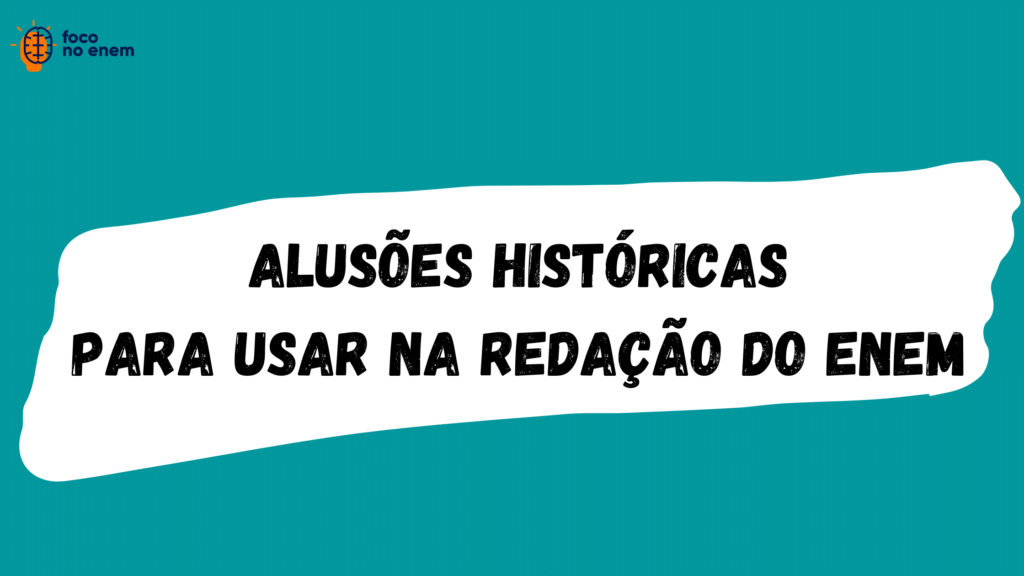 5 Alusões Históricas Para Qualquer Tema De Redação Do Enem